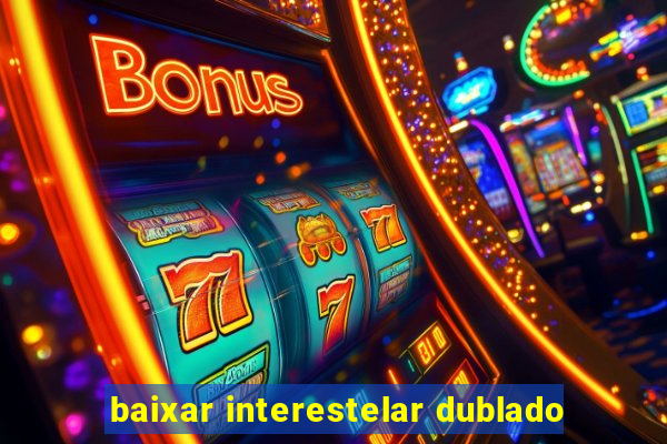 baixar interestelar dublado